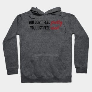 You Don't Feel Pretty You Just Feel Used Taylor Swift Hoodie